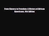[PDF Download] From Slavery to Freedom: A History of African Americans 9th Edition [PDF] Online