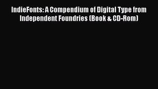 [PDF Download] IndieFonts: A Compendium of Digital Type from Independent Foundries (Book &