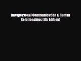 [PDF Download] Interpersonal Communication & Human Relationships (7th Edition) [Download] Full