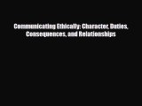 [PDF Download] Communicating Ethically: Character Duties Consequences and Relationships [Download]