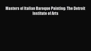 [PDF Download] Masters of Italian Baroque Painting: The Detroit Institute of Arts [PDF] Online