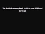 [PDF Download] The Aubin Academy Revit Architecture: 2016 and beyond [Download] Online