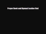 [PDF Download] Prayer Book and Hymnal Leather Red [PDF] Full Ebook