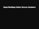 [PDF Download] Vogue Weddings: Brides Dresses Designers [Download] Full Ebook