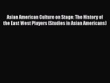 [PDF Download] Asian American Culture on Stage: The History of the East West Players (Studies