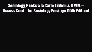 [PDF Download] Sociology Books a la Carte Edition &  REVEL -- Access Card -- for Sociology