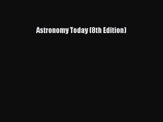 [PDF Download] Astronomy Today (8th Edition) [PDF] Full Ebook