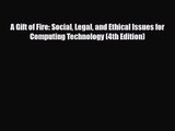[PDF Download] A Gift of Fire: Social Legal and Ethical Issues for Computing Technology (4th