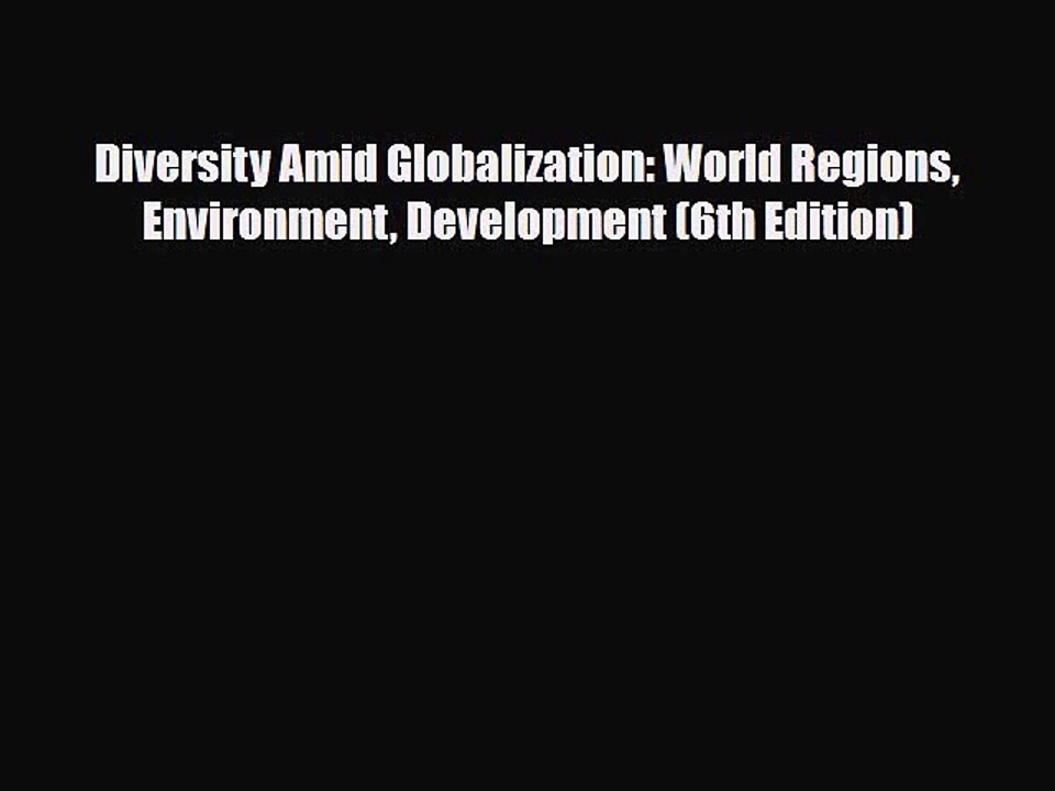 [PDF Download] Diversity Amid Globalization: World Regions Environment Development (6th Edition)