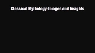 [PDF Download] Classical Mythology: Images and Insights [PDF] Full Ebook