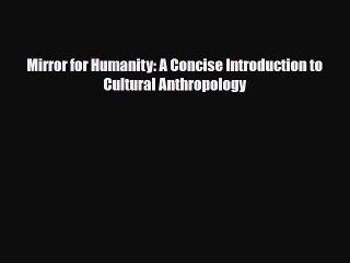 [PDF Download] Mirror for Humanity: A Concise Introduction to Cultural Anthropology [Download]