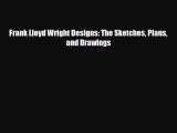 [PDF Download] Frank Lloyd Wright Designs: The Sketches Plans and Drawings [PDF] Full Ebook