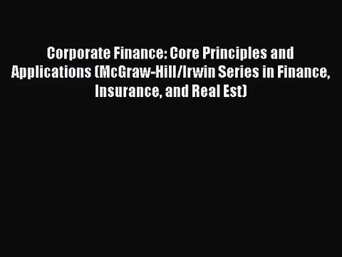 [PDF Download] Corporate Finance: Core Principles and Applications (McGraw-Hill/Irwin Series