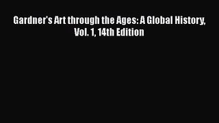 [PDF Download] Gardner's Art through the Ages: A Global History Vol. 1 14th Edition [Download]