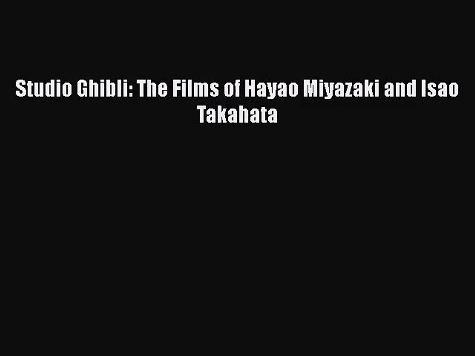 [PDF Download] Studio Ghibli: The Films of Hayao Miyazaki and Isao Takahata [PDF] Online