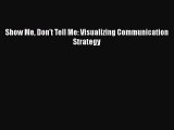 [PDF Download] Show Me Don't Tell Me: Visualizing Communication Strategy [PDF] Online