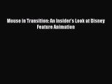 [PDF Download] Mouse in Transition: An Insider's Look at Disney Feature Animation [Download]
