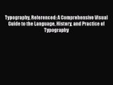 [PDF Download] Typography Referenced: A Comprehensive Visual Guide to the Language History