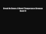 [PDF Download] Break No Bones: A Novel (Temperance Brennan Book 9) [Download] Full Ebook