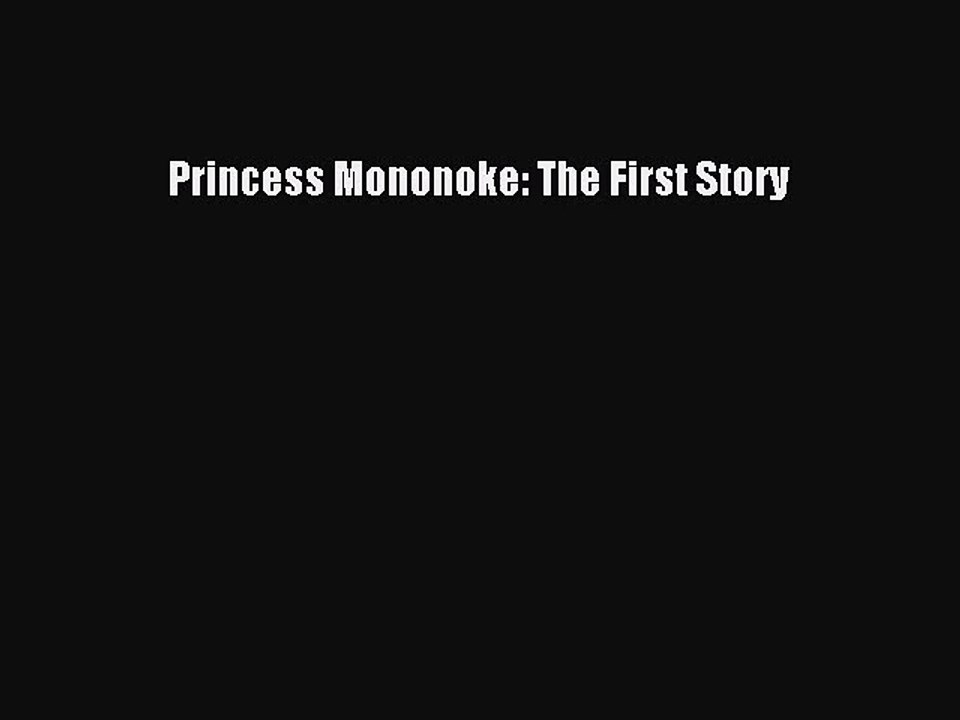 [PDF Download] Princess Mononoke: The First Story [Download] Full Ebook
