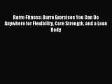 [PDF Download] Barre Fitness: Barre Exercises You Can Do Anywhere for Flexibility Core Strength