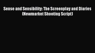 [PDF Download] Sense and Sensibility: The Screenplay and Diaries (Newmarket Shooting Script)