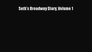 [PDF Download] Seth's Broadway Diary Volume 1 [Download] Full Ebook