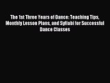 [PDF Download] The 1st Three Years of Dance: Teaching Tips Monthly Lesson Plans and Syllabi