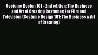 [PDF Download] Costume Design 101 - 2nd edition: The Business and Art of Creating Costumes