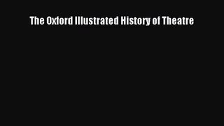 [PDF Download] The Oxford Illustrated History of Theatre [Download] Full Ebook