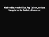 [PDF Download] Hip Hop Matters: Politics Pop Culture and the Struggle for the Soul of a Movement