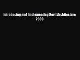 [PDF Download] Introducing and Implementing Revit Architecture 2009 [PDF] Full Ebook