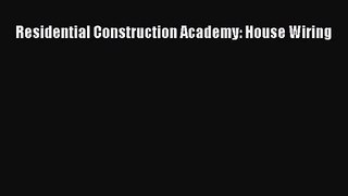 [PDF Download] Residential Construction Academy: House Wiring [Read] Full Ebook