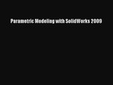 [PDF Download] Parametric Modeling with SolidWorks 2009 [Download] Full Ebook