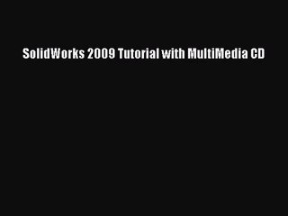 [PDF Download] SolidWorks 2009 Tutorial with MultiMedia CD [PDF] Full Ebook