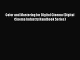 [PDF Download] Color and Mastering for Digital Cinema (Digital Cinema Industry Handbook Series)