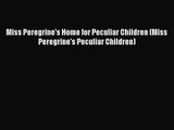 [PDF Download] Miss Peregrine's Home for Peculiar Children (Miss Peregrine's Peculiar Children)