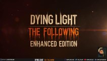 Dying Light The Following - Gameplay Exclusif