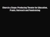 [PDF Download] Church & Stage: Producing Theater for Education Praxis Outreach and Fundraising