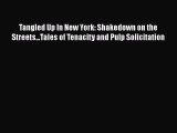 [PDF Download] Tangled Up In New York: Shakedown on the Streets...Tales of Tenacity and Pulp