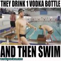 Vodka Olympics? Drink Vodka and swim competition...hilarious!!! Who wants to participate?