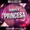 Ken-Y - Princesa (Mula Deejay Remix)
