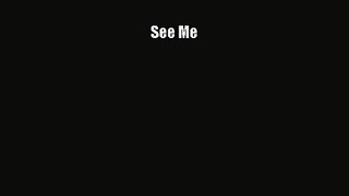 [PDF Download] See Me [Download] Full Ebook