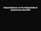 [PDF Download] Ballpark Mysteries #6: The Wrigley Riddle (A Stepping Stone Book(TM)) [Download]