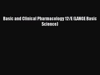 [PDF Download] Basic and Clinical Pharmacology 12/E (LANGE Basic Science) [Download] Online