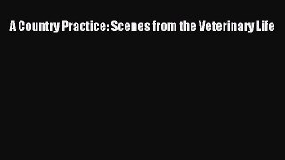 [PDF Download] A Country Practice: Scenes from the Veterinary Life [PDF] Full Ebook