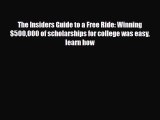 [PDF Download] The Insiders Guide to a Free Ride: Winning $500000 of scholarships for college