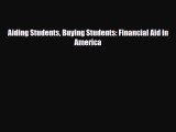 [PDF Download] Aiding Students Buying Students: Financial Aid in America [PDF] Online