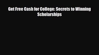 [PDF Download] Get Free Cash for College: Secrets to Winning Scholarships [Download] Online