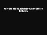 [PDF Download] Wireless Internet Security: Architecture and Protocols [Download] Online